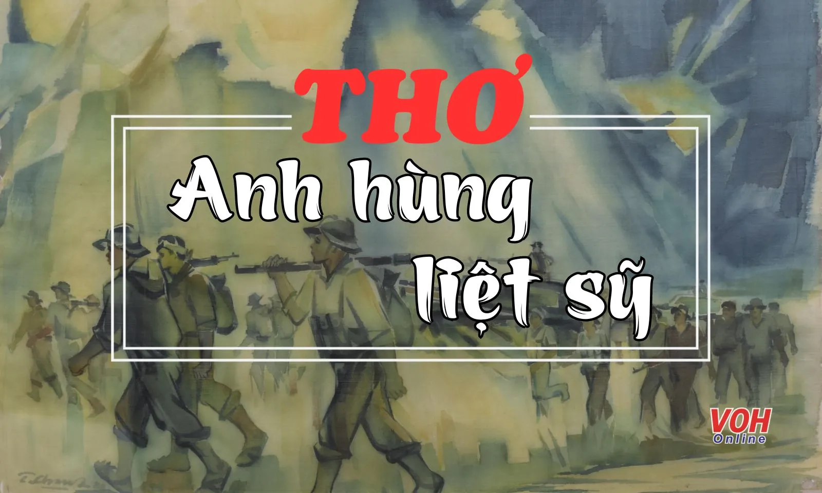 26 bài thơ về anh hùng liệt sỹ chân thành, xúc động