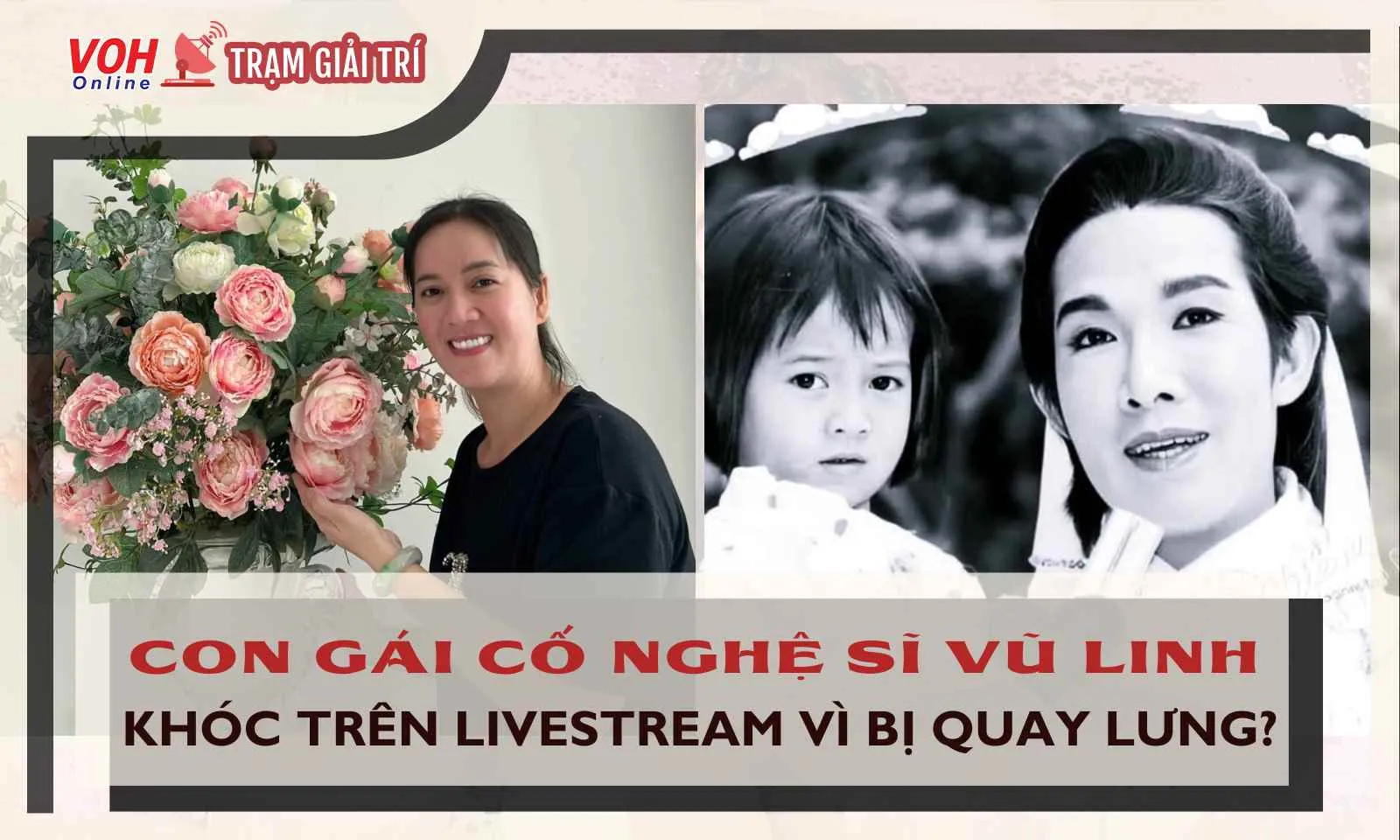 Con gái cố NSƯT Vũ Linh bật khóc trên livestream vì bị “quay lưng”?