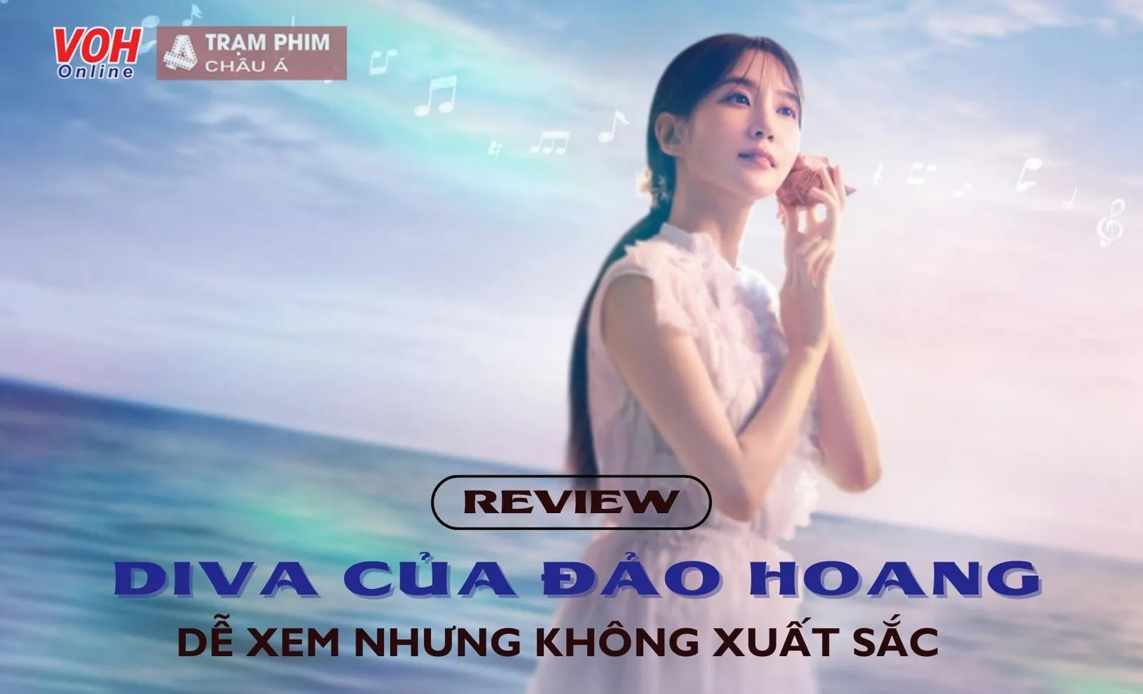 Review Diva Của Đảo Hoang: Nội dung truyền cảm hứng nhưng không đủ xuất sắc