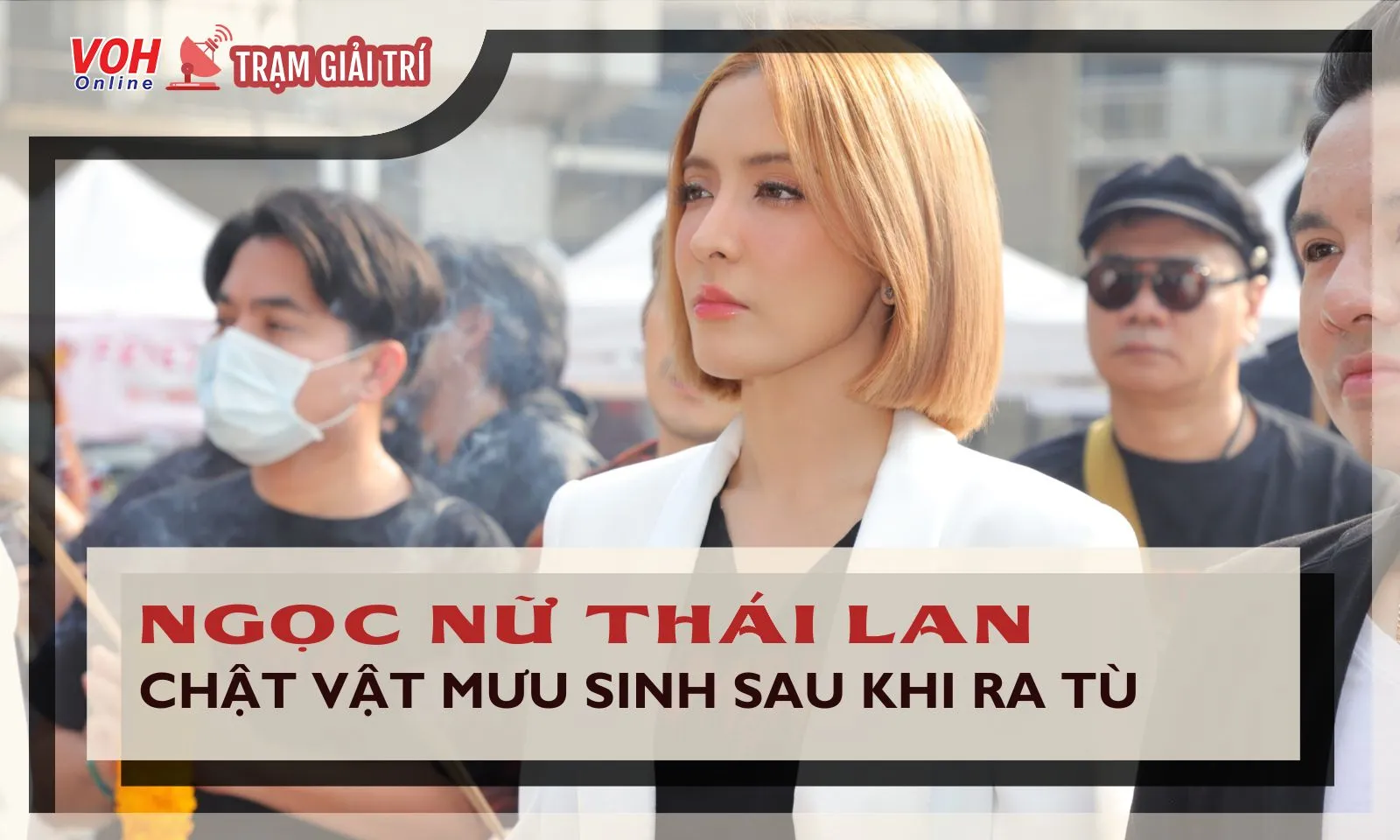 Ngọc nữ Thái Lan chật vật kiếm sống trên phố sau khi ra tù