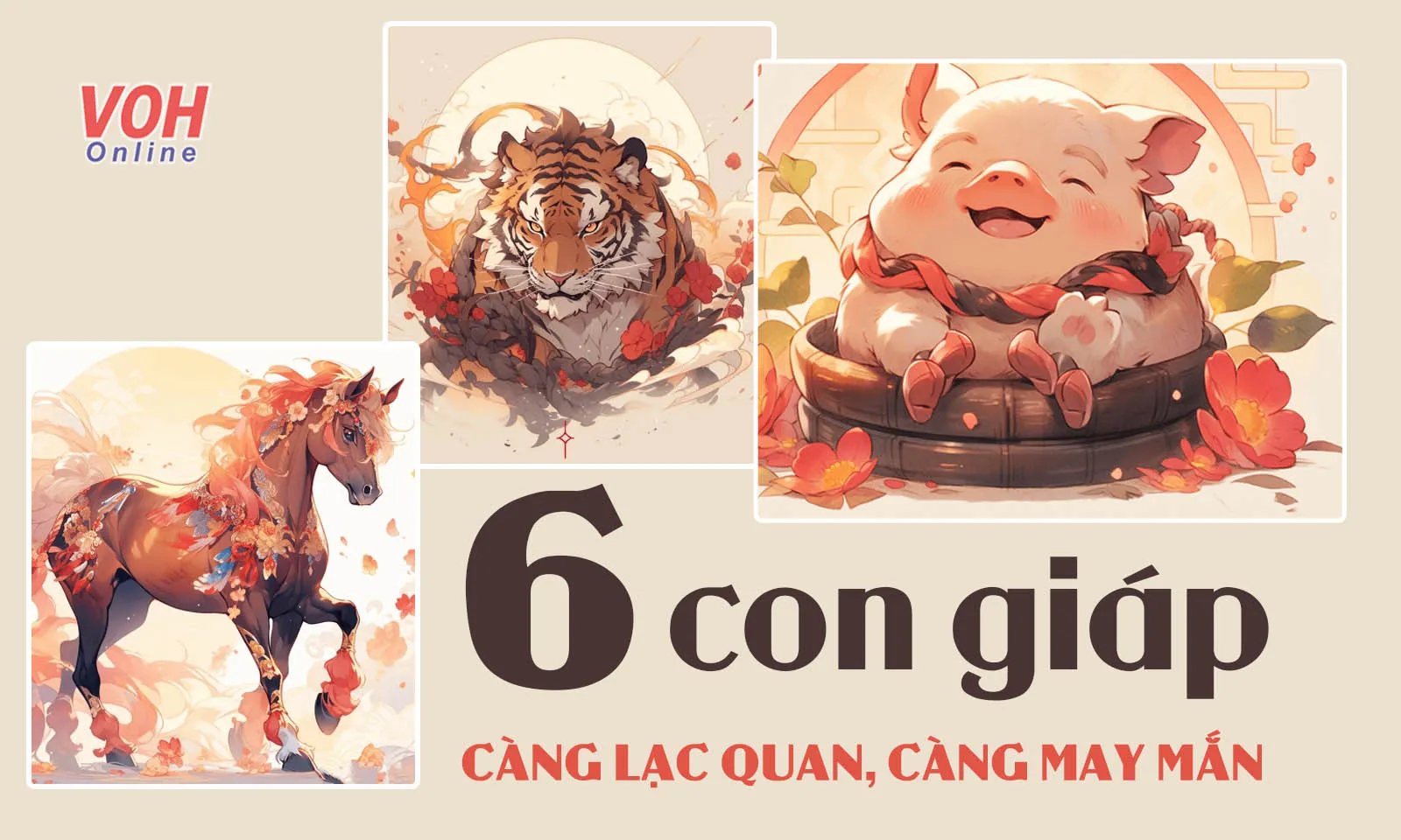 6 con giáp càng lạc quan càng gặp may mắn, phú quý giàu sang