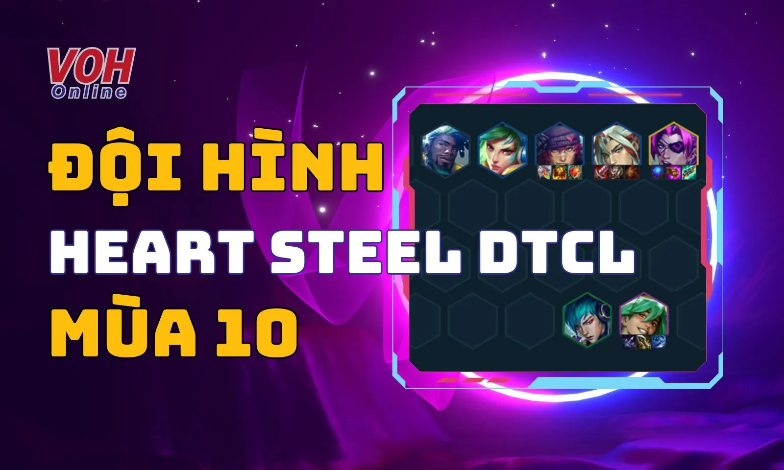 Hướng dẫn cách chơi đội hình HeartSteel DTCL mùa 10 - TFT mạnh nhất