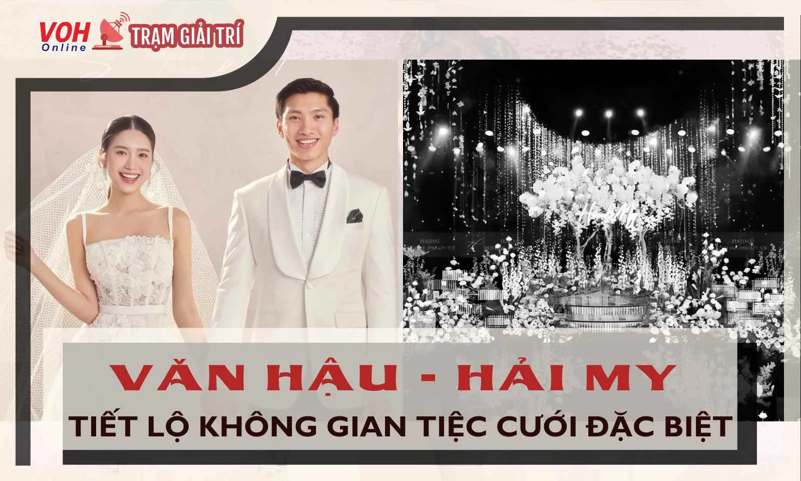 Không gian lễ cưới của Đoàn Văn Hậu và Doãn Hải My ở Hà Nội có gì đặc biệt?