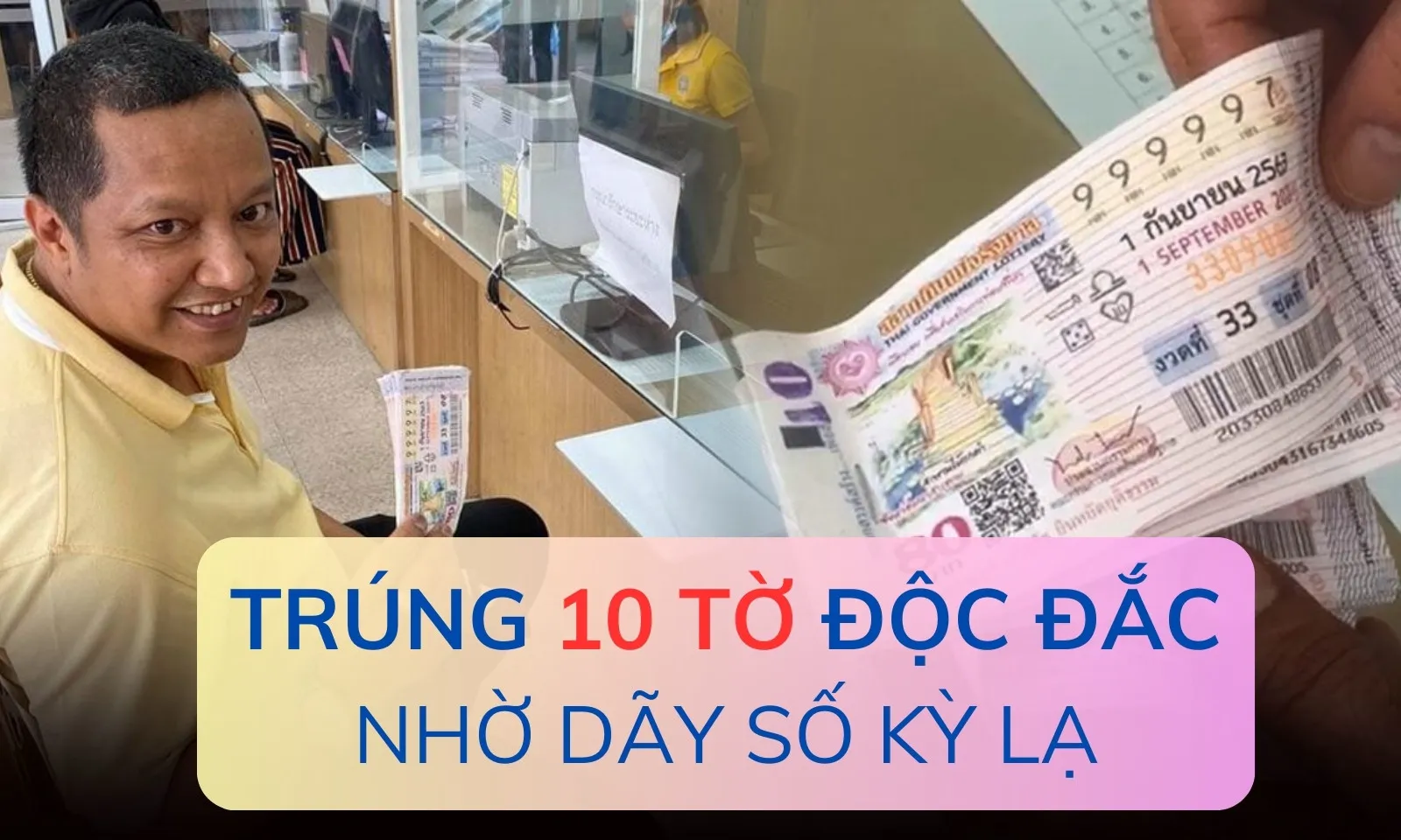 Người đàn ông trúng 10 tờ vé số độc đắc nhờ dãy số kỳ lạ