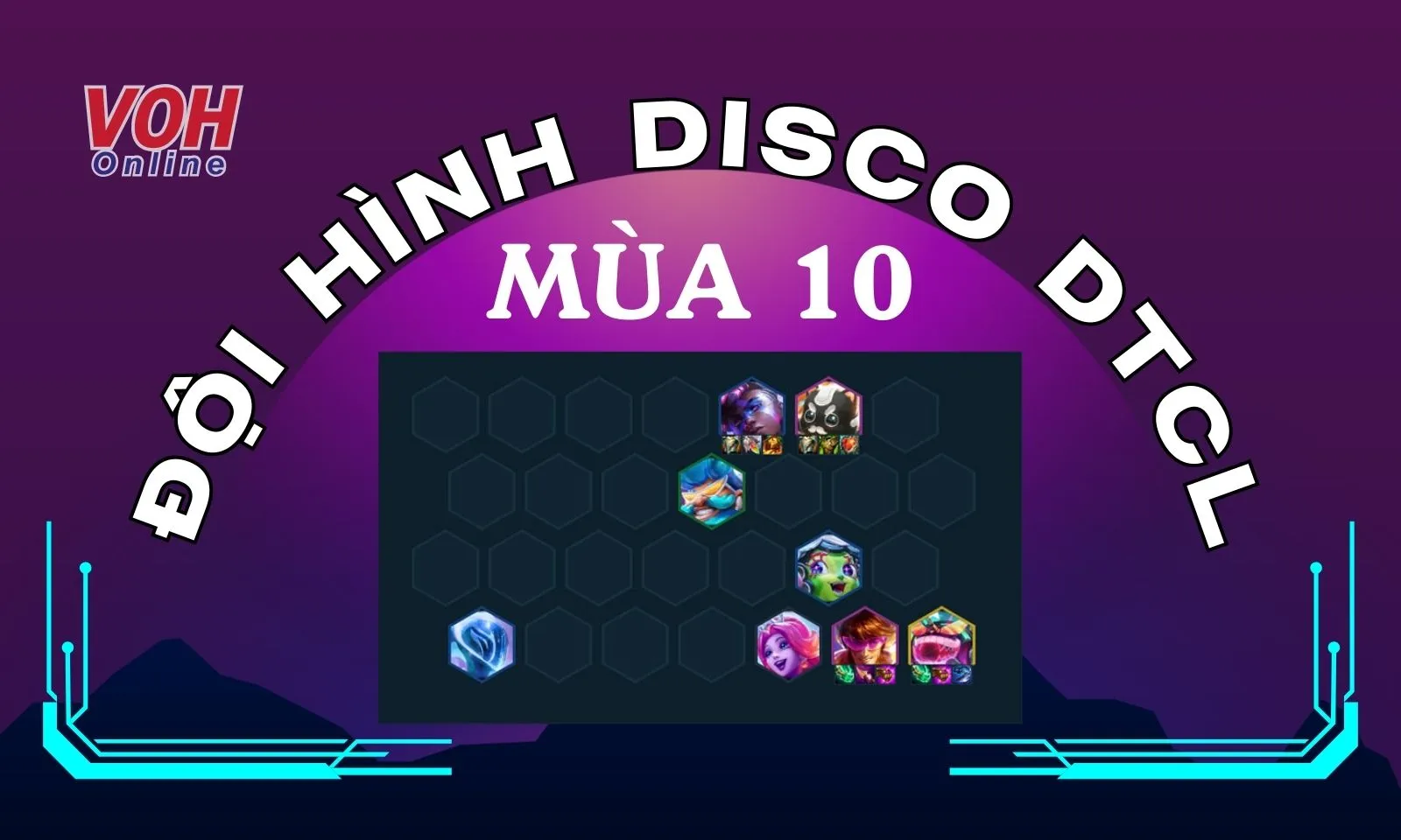 Hướng dẫn cách chơi đội hình Disco DTCL mùa 10 mạnh nhất