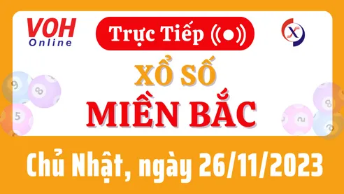 XSMB 26/11, Trực tiếp xổ số miền Bắc chủ nhật ngày 26/11/2023