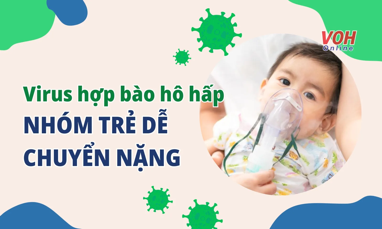 Nhóm trẻ dễ mắc, dễ chuyển nặng khi nhiễm virus hợp bào hô hấp (RSV)