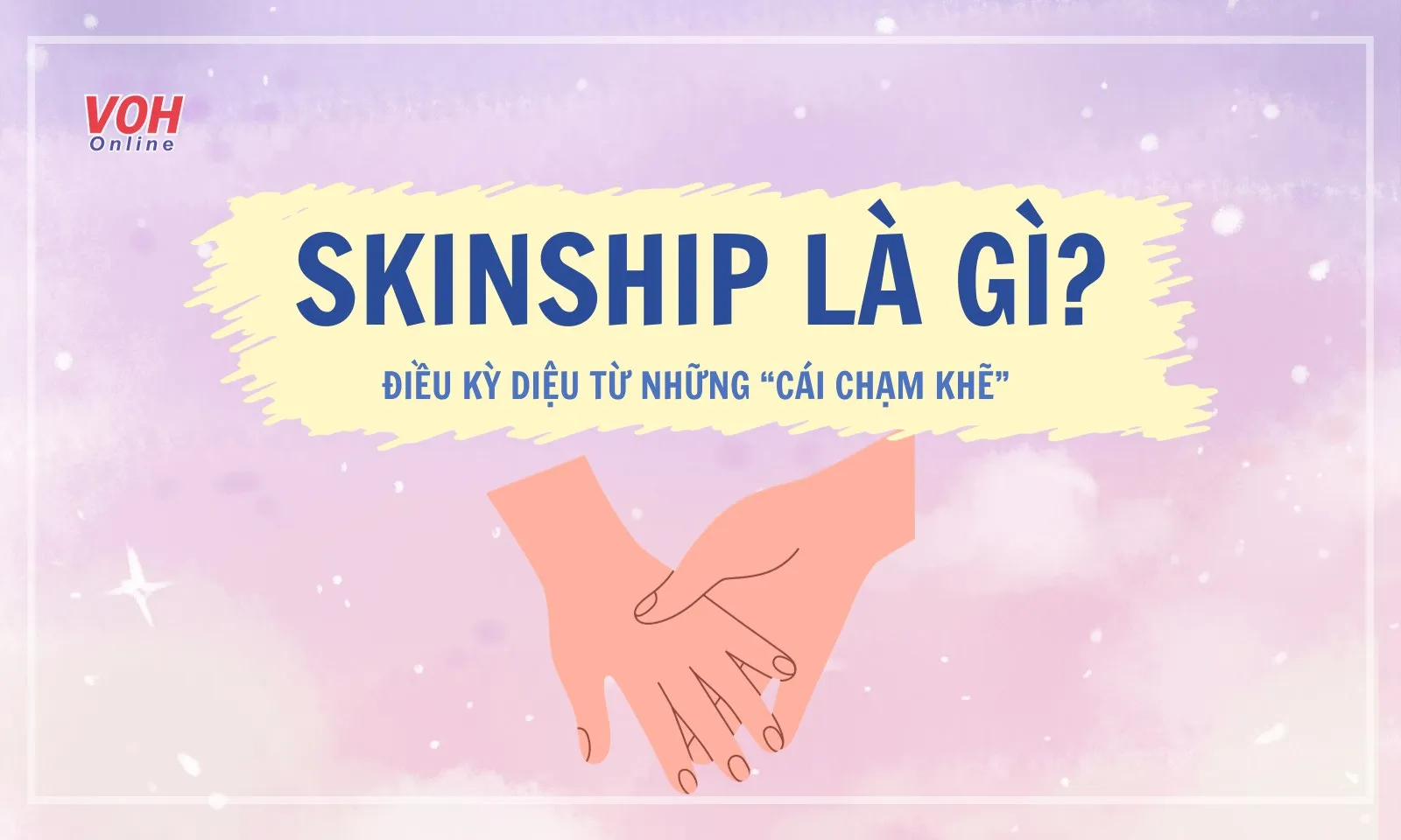 Skinship là gì? Ý nghĩa của skinship trong tình yêu, cuộc sống