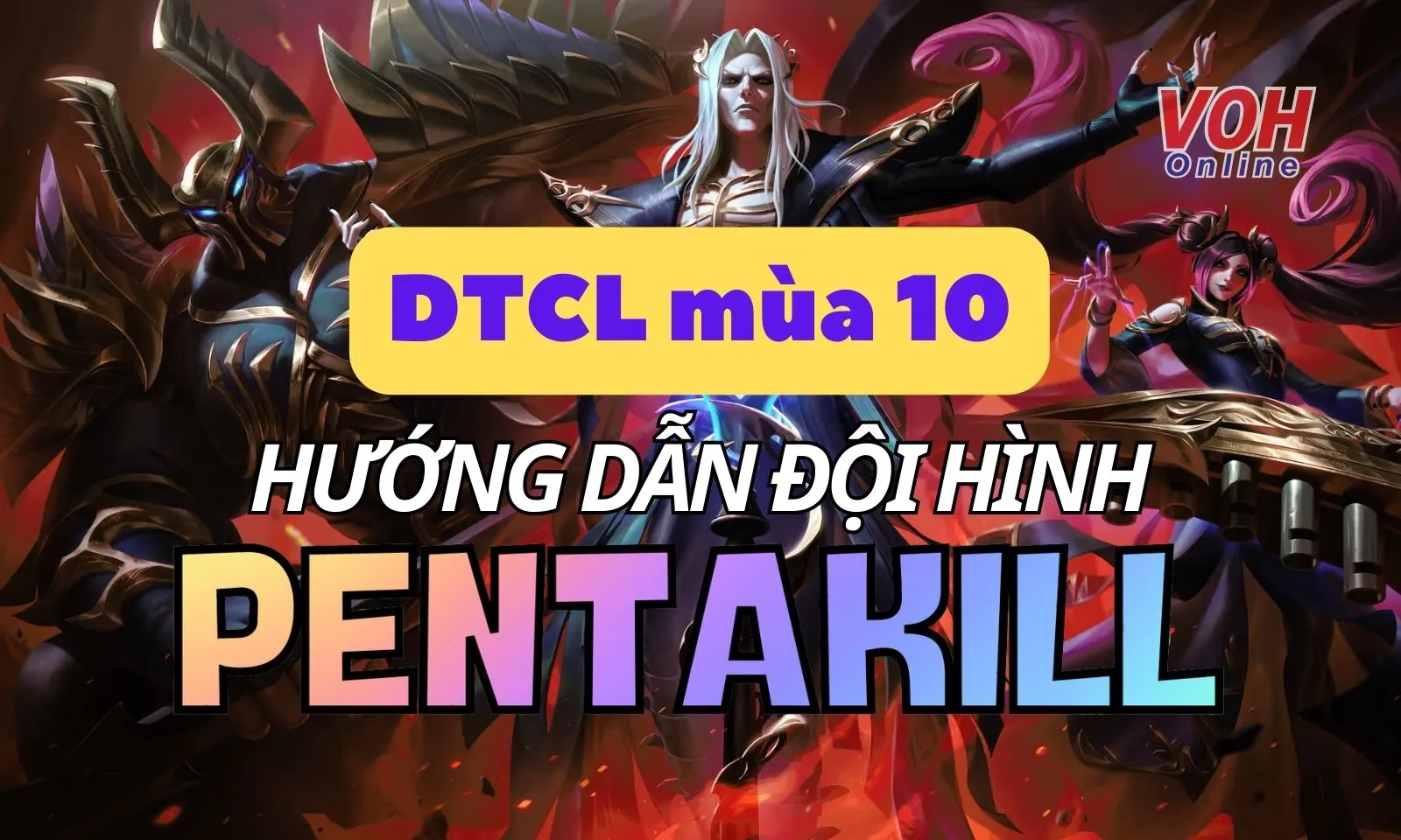 Hướng dẫn cách chơi đội hình Pentakill DTCL mùa 10 mạnh nhất