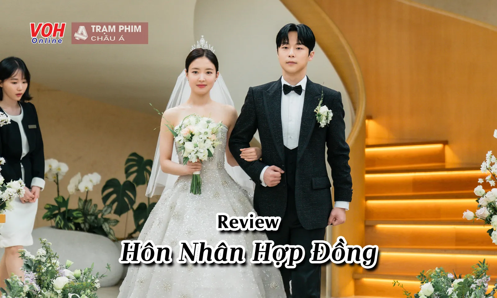 Review Hôn Nhân Hợp Đồng: Motif cũ nhưng cách khai thác mới mẻ, thú vị