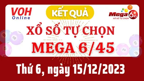 Vietlott MEGA 645 15/12 - Kết quả xổ số Vietlott hôm nay thứ 6 15/12/2023