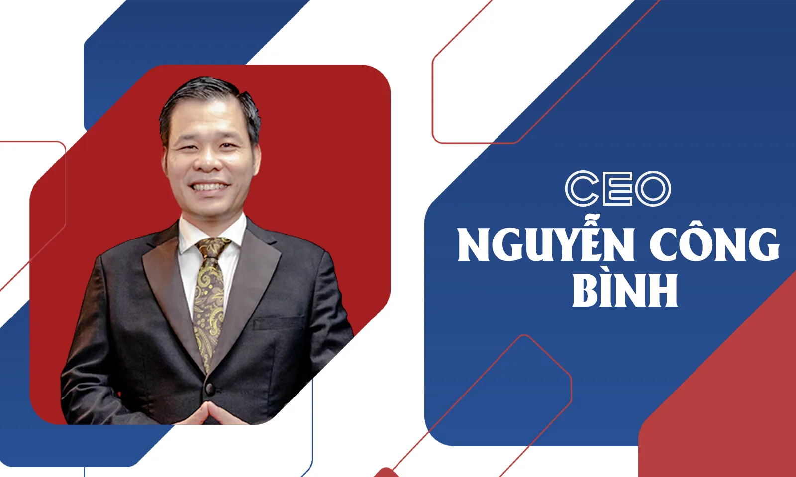 CEO Nguyễn Công Bình: Hành trình làm giàu “đáng khâm phục” dựa trên tình thương và lòng tốt