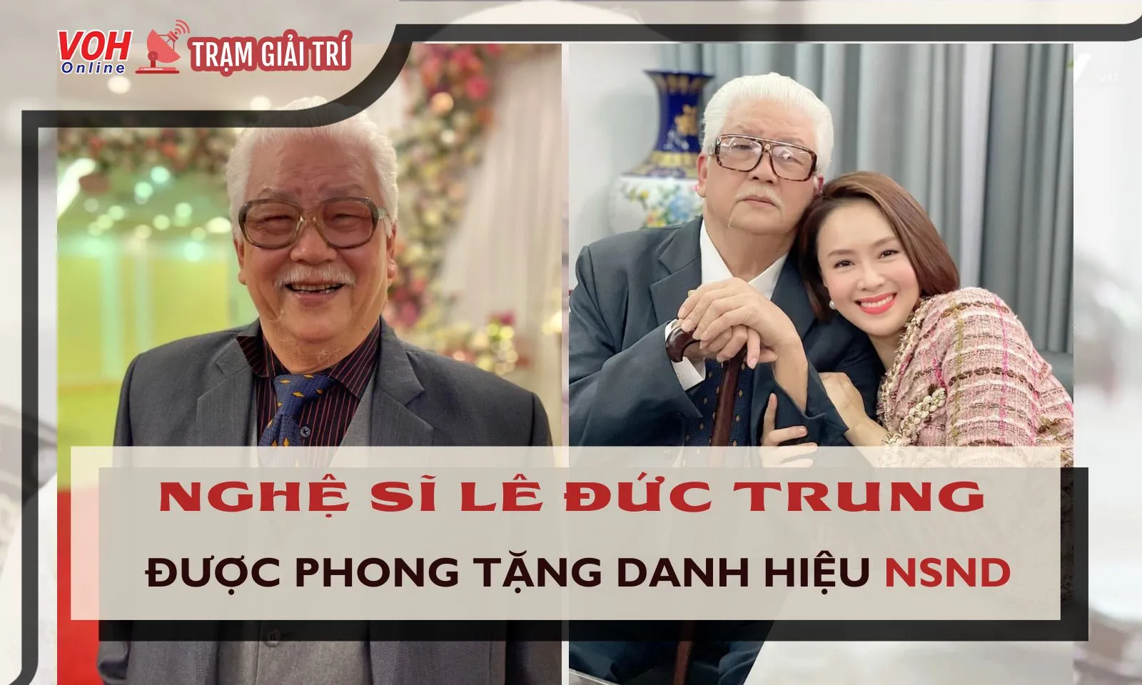 “Ông nội quốc dân” - nghệ sĩ Lê Đức Trung được phong tặng danh hiệu NSND