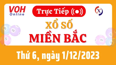 XSMB 1/12, Trực tiếp xổ số miền Bắc thứ 6 ngày 1/12/2023