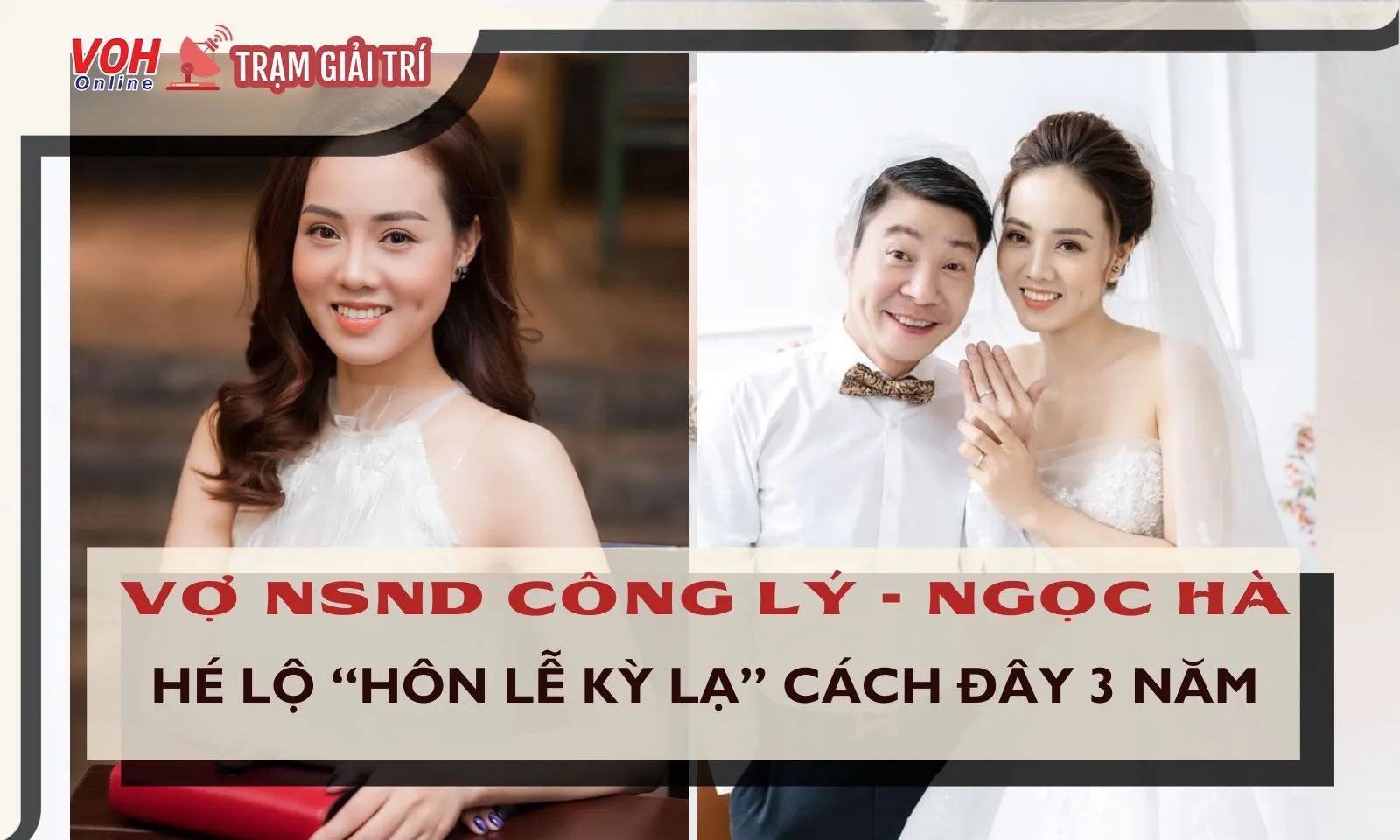 Vợ NSND Công Lý hé lộ hôn lễ kỳ lạ, bị bạn bè cản cách đây 3 năm