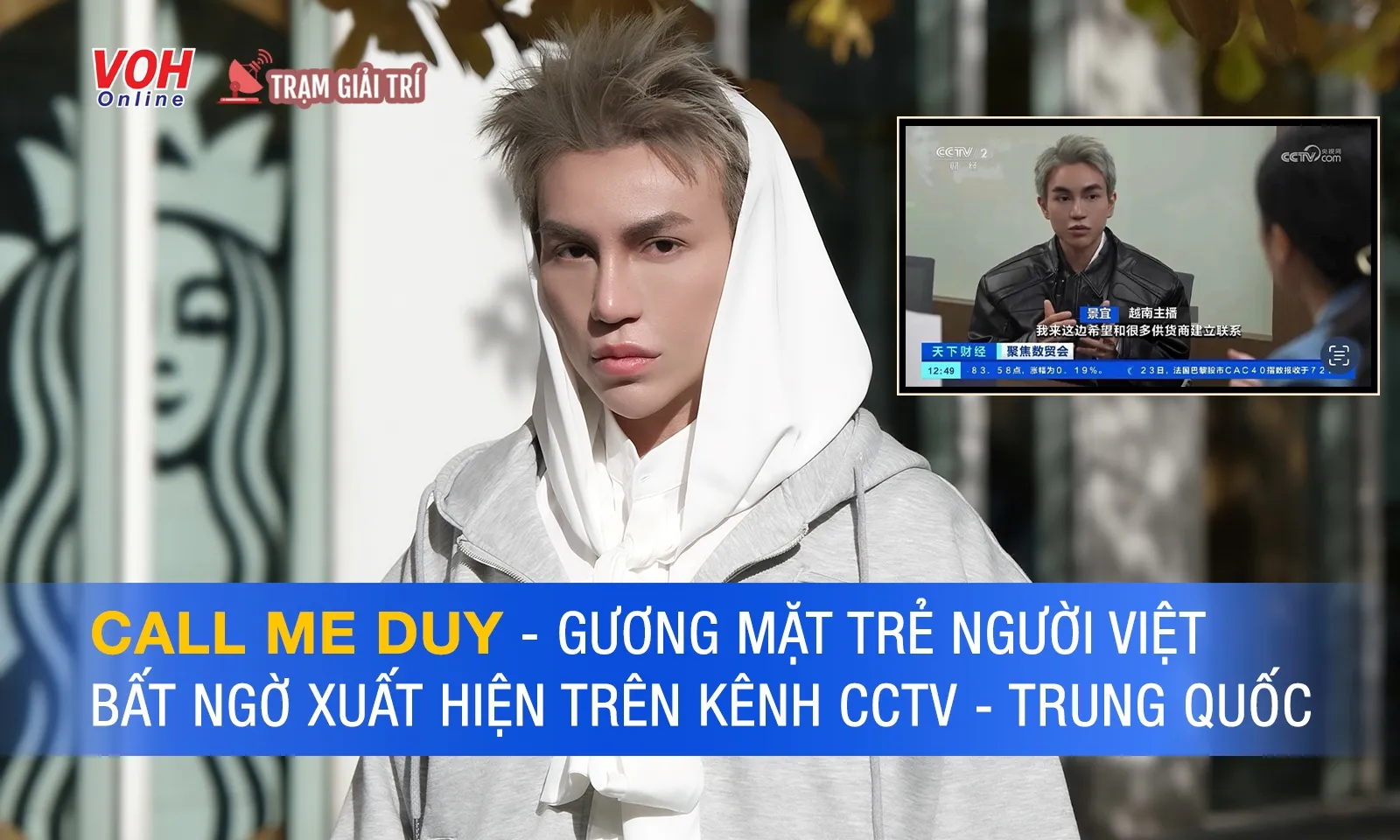 Call Me Duy - gương mặt trẻ Việt Nam xuất hiện trên kênh truyền hình quốc gia Trung Quốc (CCTV)