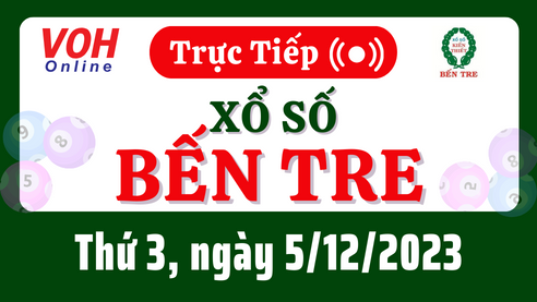 XSBT 5/12 - Kết quả xổ số Bến Tre hôm nay thứ 3 ngày 5/12/2023
