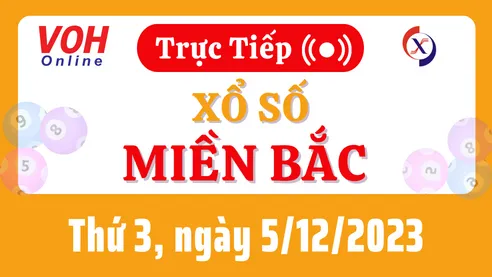 XSMB 5/12, Trực tiếp xổ số miền Bắc thứ 3 ngày 5/12/2023