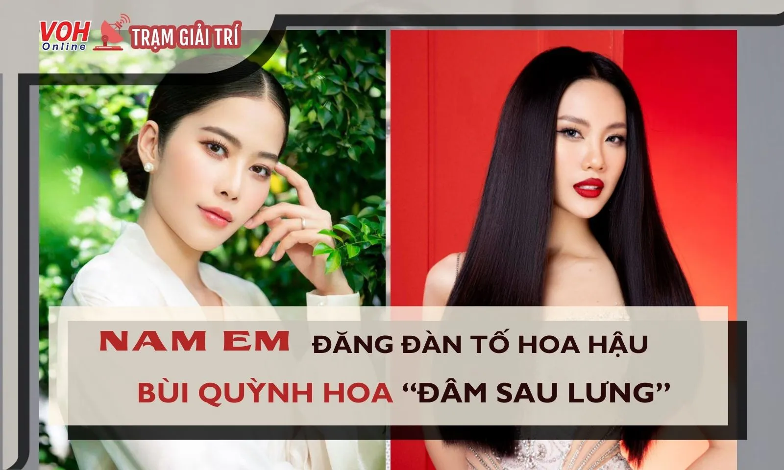 Hoa hậu Bùi Quỳnh Hoa nói gì khi bị Nam Em tố đâm sau lưng?