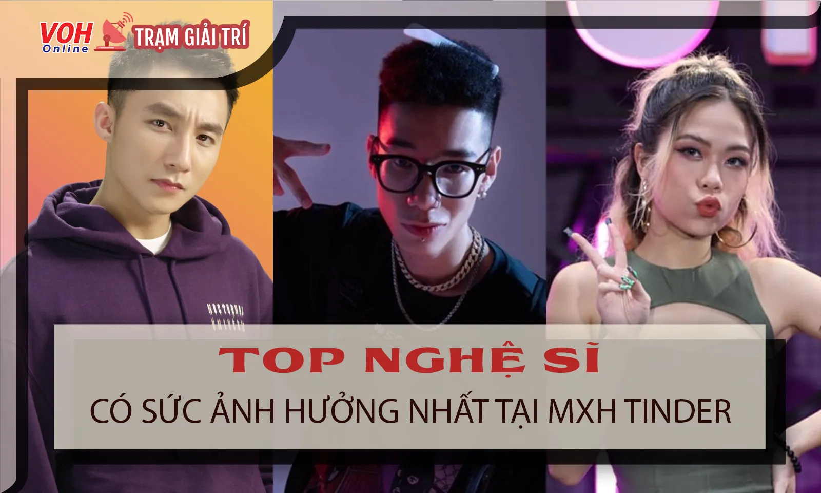 Top những nghệ sĩ có sức ảnh hưởng nhất MXH Tinder