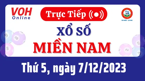 XSMN 7/12, Trực tiếp xổ số miền Nam thứ 5 ngày 7/12/2023