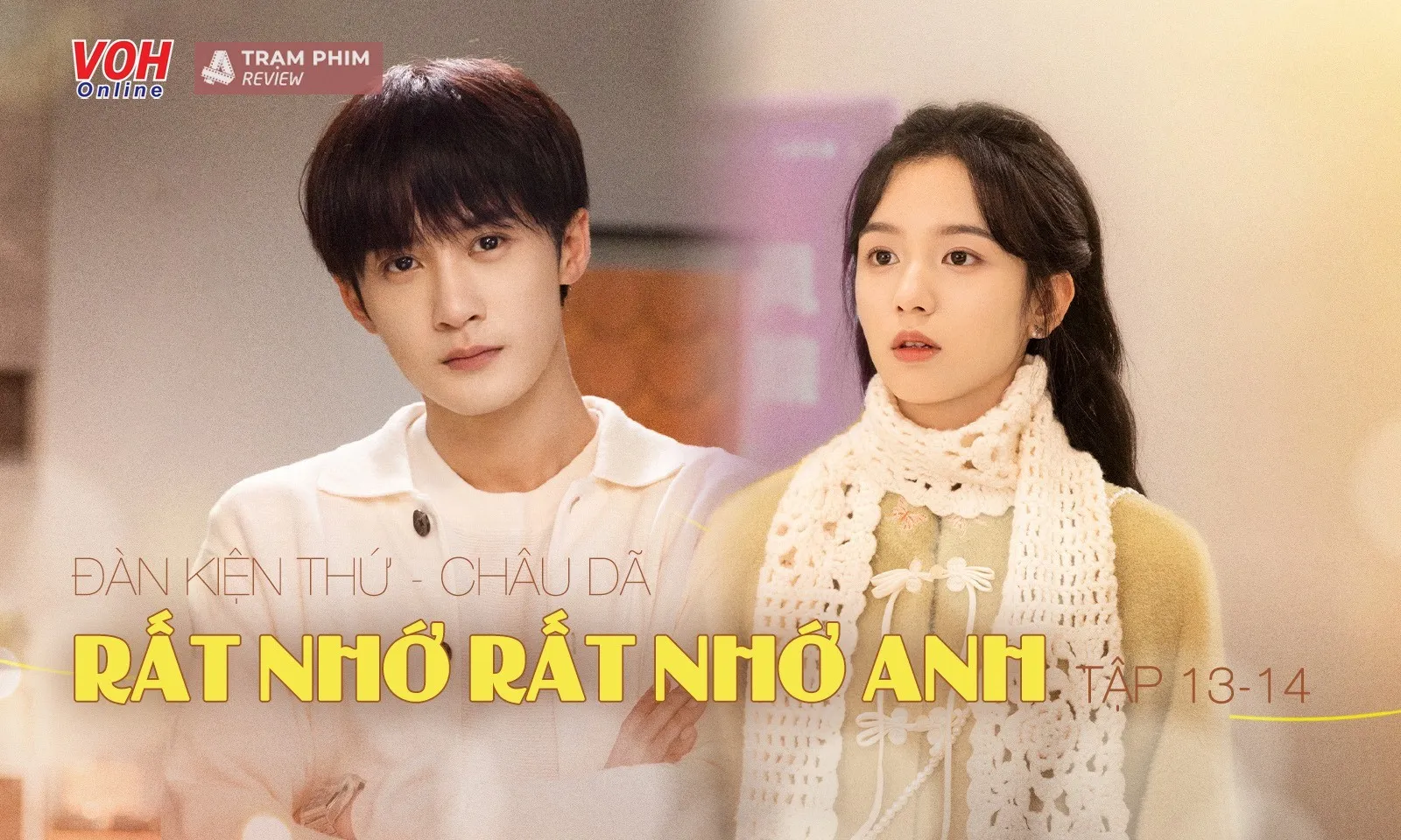Review Rất Nhớ Rất Nhớ Anh tập 13-14: Châu Dã và Đàn Kiện Thứ mang đến ấm áp những ngày cuối năm