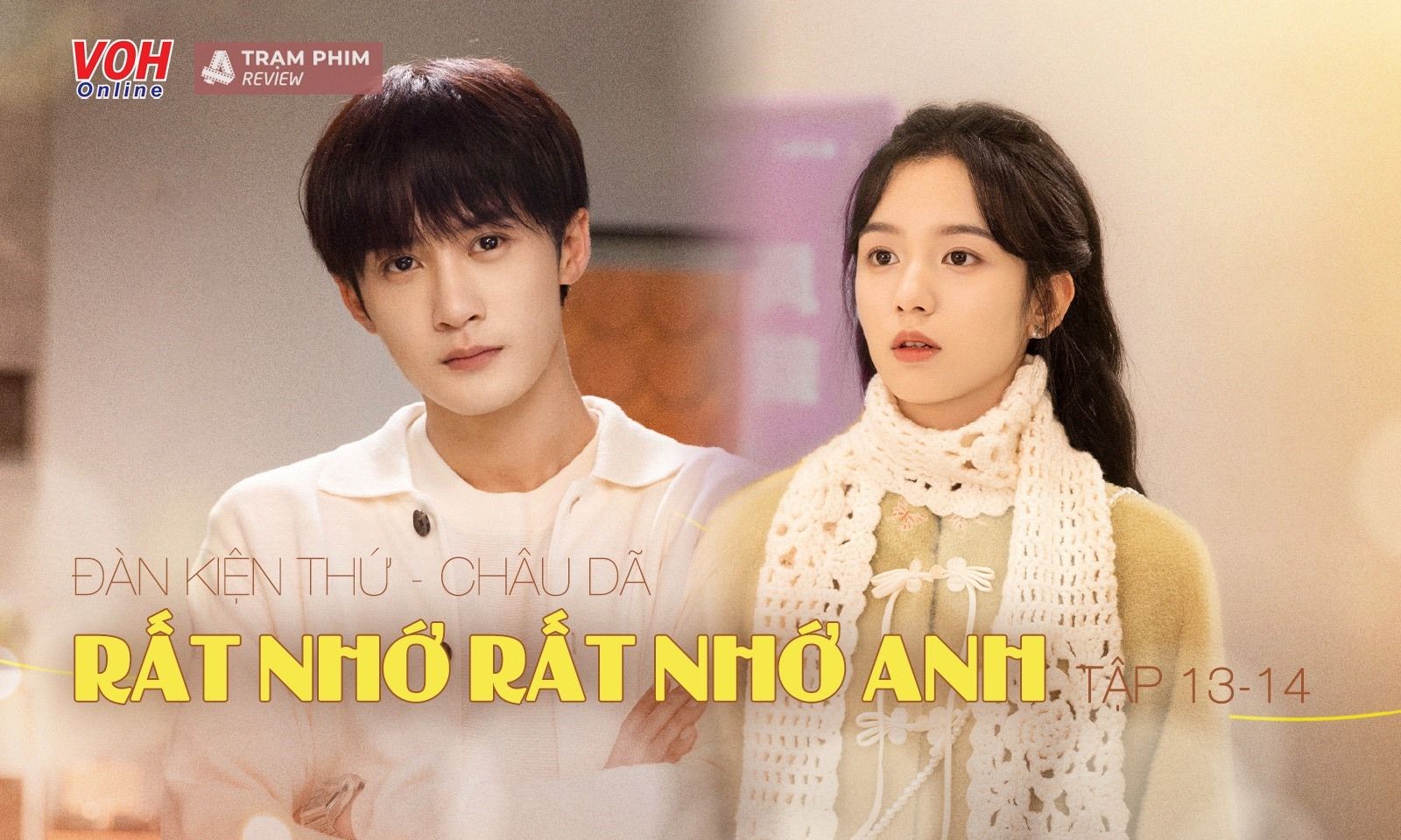 Review Rất Nhớ Rất Nhớ Anh tập 13-14: Châu Dã và Đàn Kiện Thứ mang đến ấm áp những ngày cuối năm