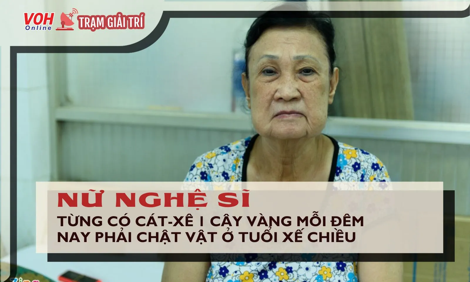 Nữ ca sĩ từng nhận cát-xê 1 cây vàng mỗi đêm nay chật vật mưu sinh tuổi xế chiều