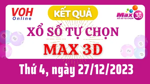 Vietlott MAX 3D 27/12 - Kết quả xổ số Vietlott hôm nay thứ 4 27/12/2023