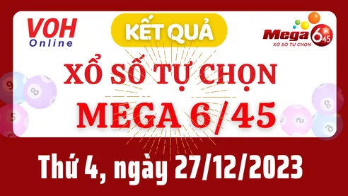 Vietlott MEGA 645 27/12 - Kết quả xổ số Vietlott hôm nay thứ 4 27/12/2023