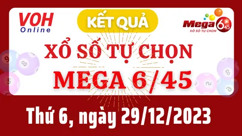 Vietlott MEGA 645 29/12 - Kết quả xổ số Vietlott hôm nay thứ 6 29/12/2023