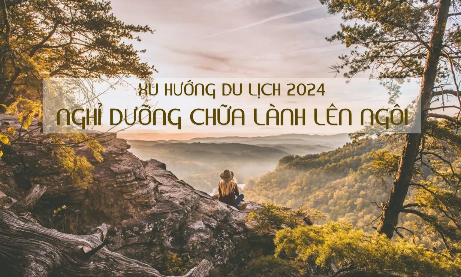 Xu hướng du lịch 2024: Nghỉ dưỡng chữa lành lên ngôi