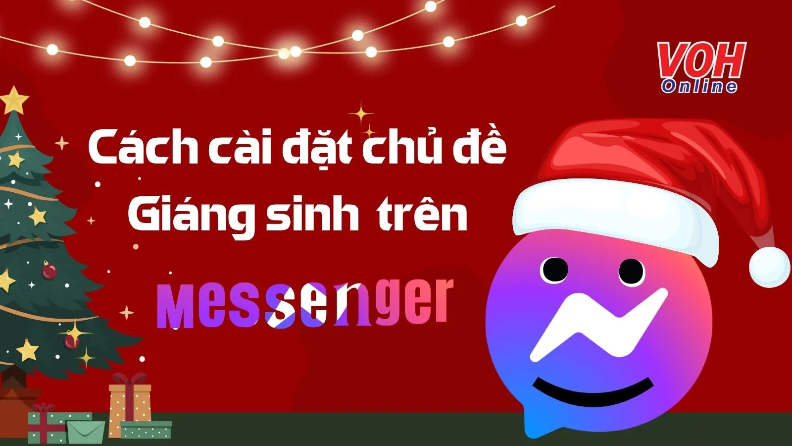 Cách cài đặt chủ đề Giáng sinh trên Messenger để cuộc trò chuyện thú vị