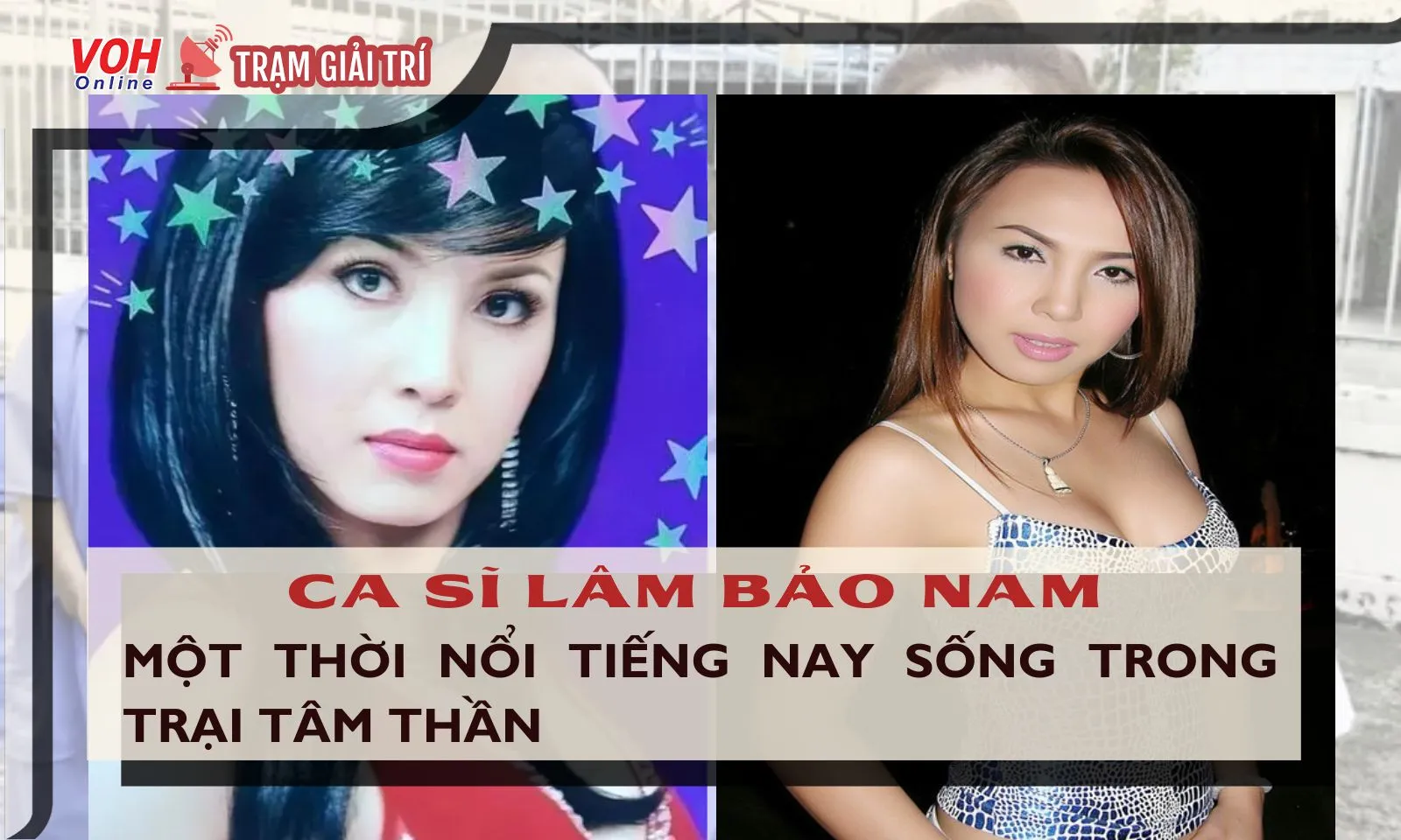 Ca sĩ Lâm Bảo Nam một thời nổi tiếng, nay sống trong trại tâm thần