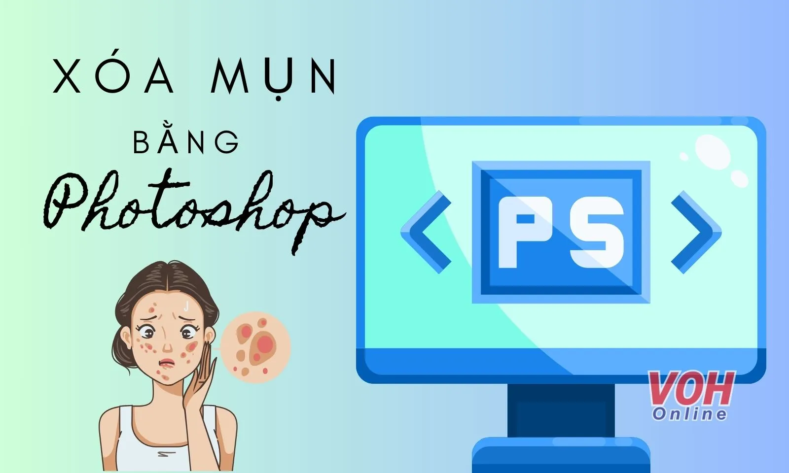Bỏ túi 4 cách xóa mụn trong Photoshop làm mịn da hiệu quả