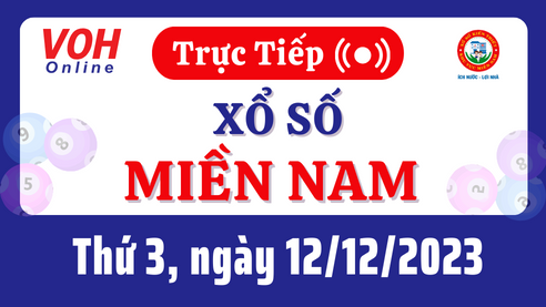 XSMN 12/12, Trực tiếp xổ số miền Nam thứ 3 ngày 12/12/2023