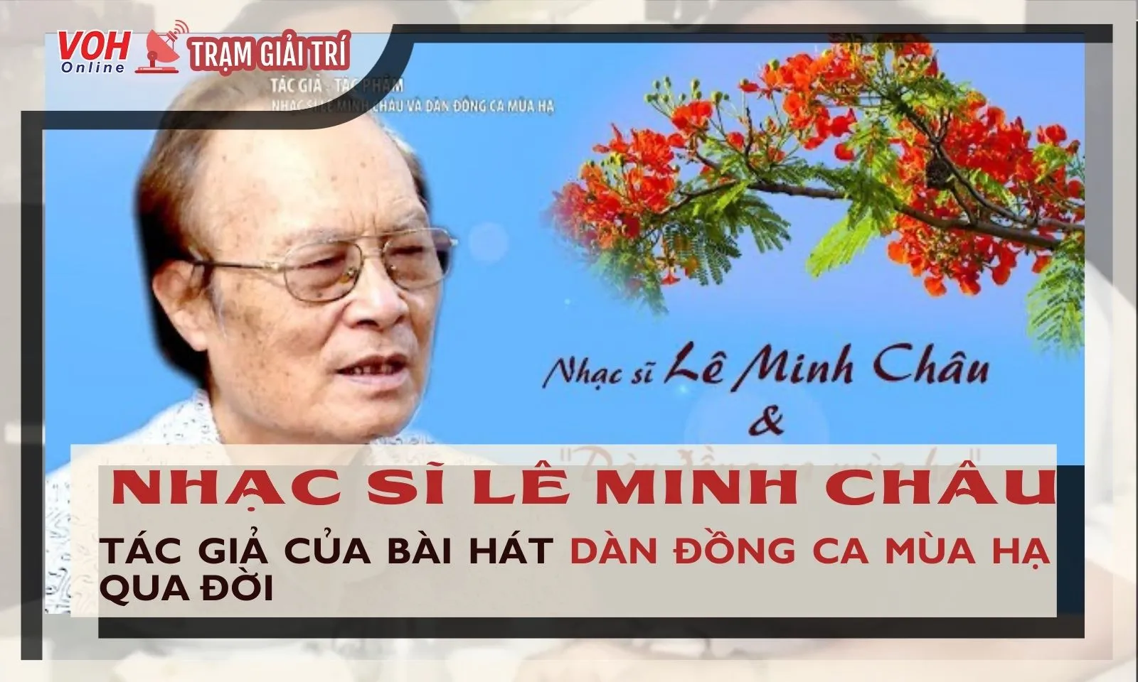 Nhạc sĩ Lê Minh Châu - tác giả bài hát Dàn Đồng Ca Mùa Hạ qua đời