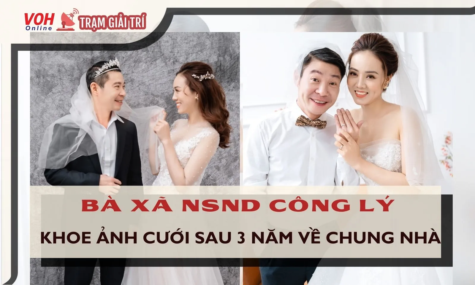 Bà xã NS Công Lý khoe ảnh cưới sau 3 năm về chung nhà