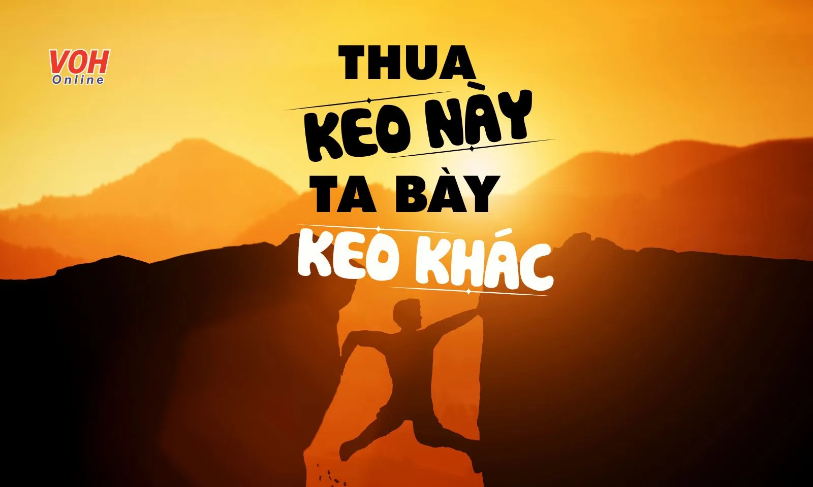 Giải thích ý nghĩa câu tục ngữ “Thua keo này ta bày keo khác” là gì?