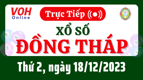 XSDT 18/12 - Kết quả xổ số Đồng Tháp hôm nay thứ 2 ngày 18/12/2023