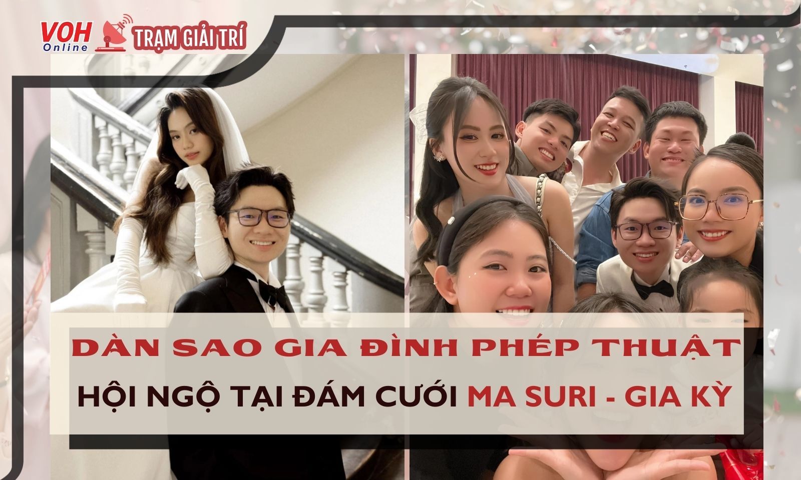 Đám cưới Ma Suri Gia Kỳ: Dàn sao Gia Đình Phép Thuật hội ngộ, nhan sắc cô dâu gây chú ý