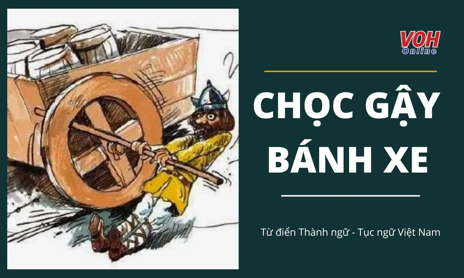 Giải thích thành ngữ “Chọc gậy bánh xe” là gì?