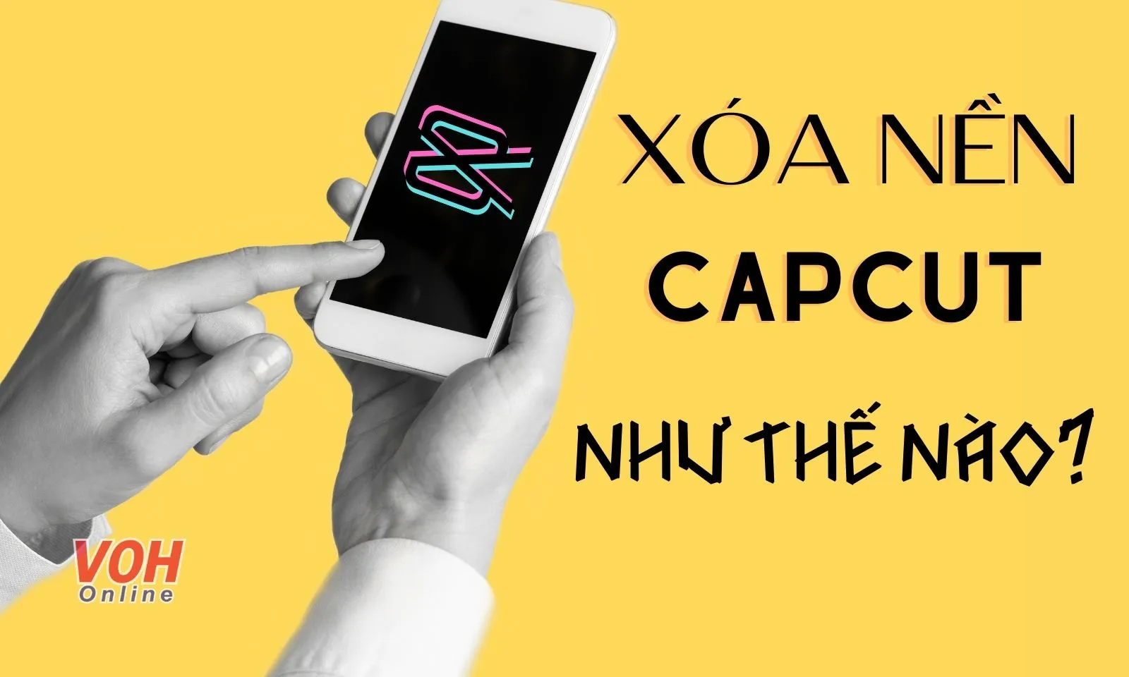 Bật mí cách xóa nền trên Capcut nhanh chóng, dễ thực hiện