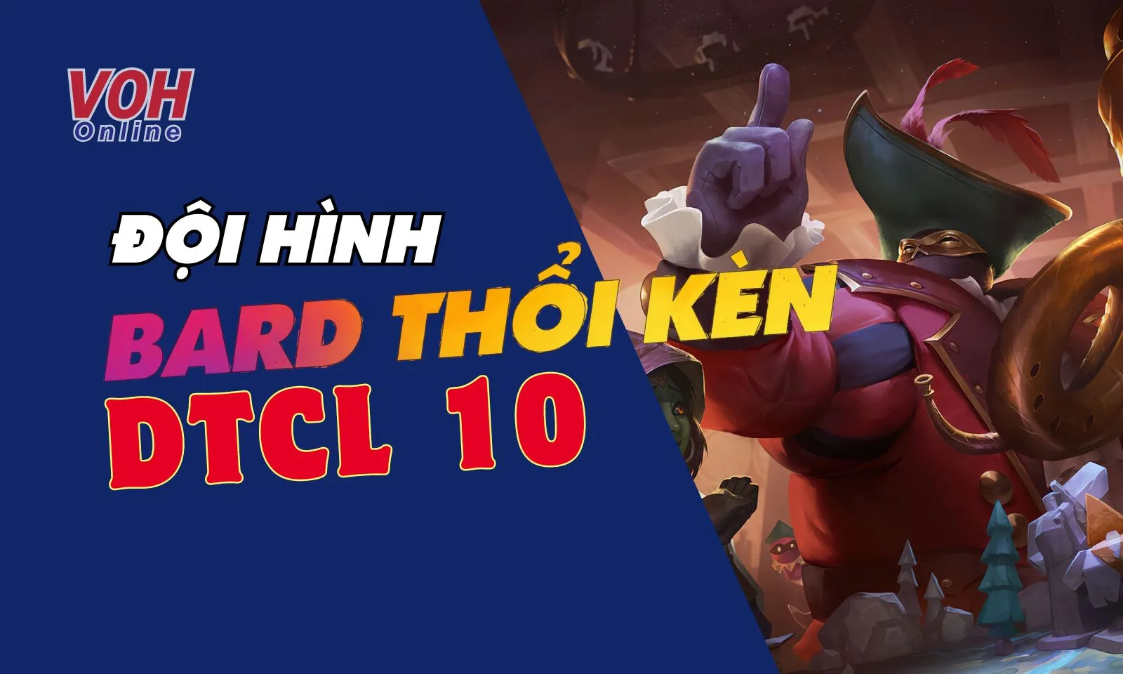 Hướng dẫn chơi đội hình Bard Thổi Kèn DTCL Mùa 10 - TFT mạnh nhất