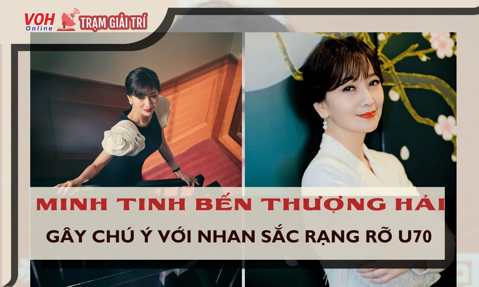 Minh tinh Bến Thượng Hải khoe nhan sắc trẻ trung ở tuổi U70