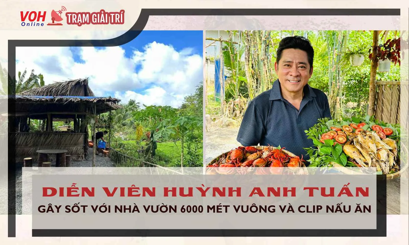 Cuộc sống bình yên của diễn viên Huỳnh Anh Tuấn tại nhà vườn rộng 6000m2