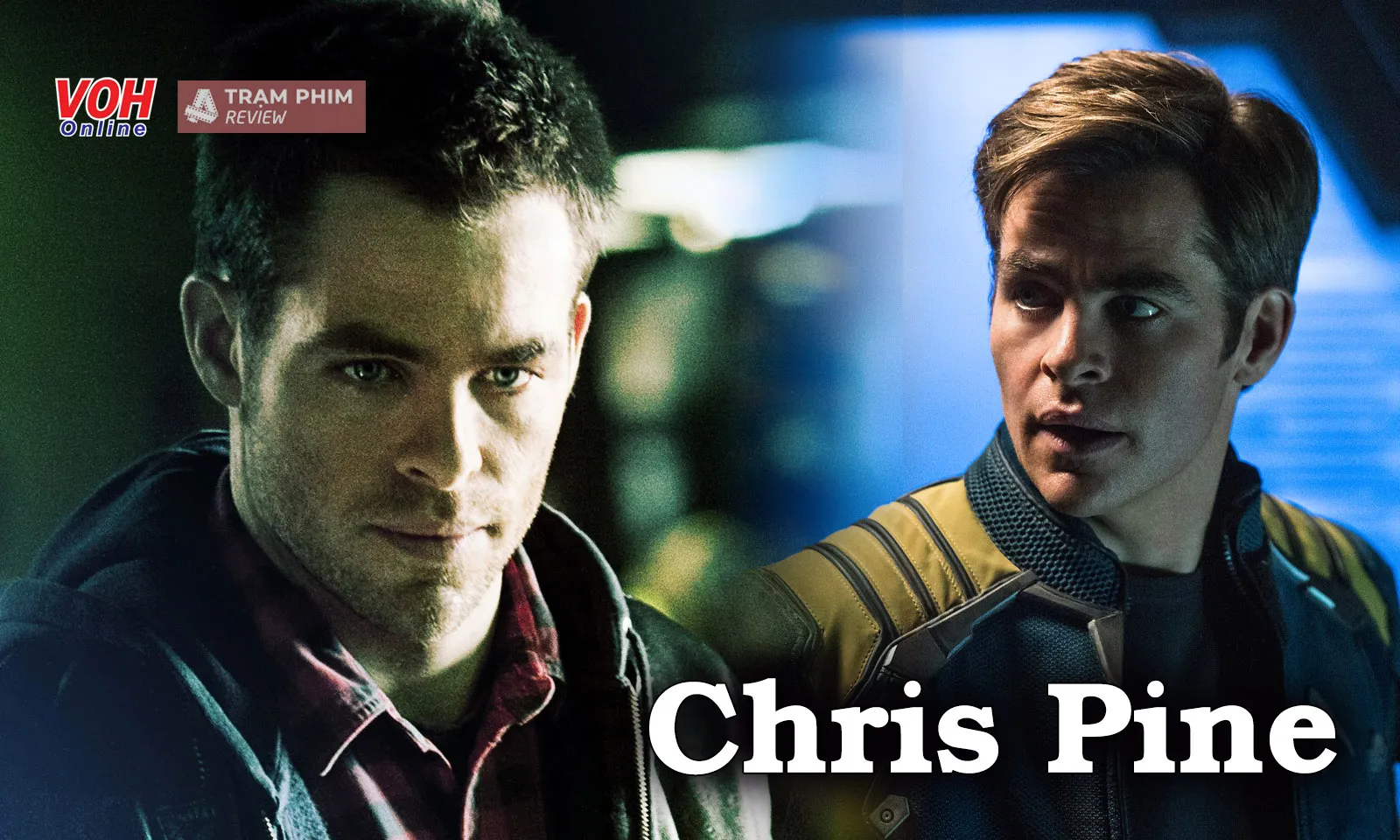 12 bộ phim nên xem của tài tử Chris Pine