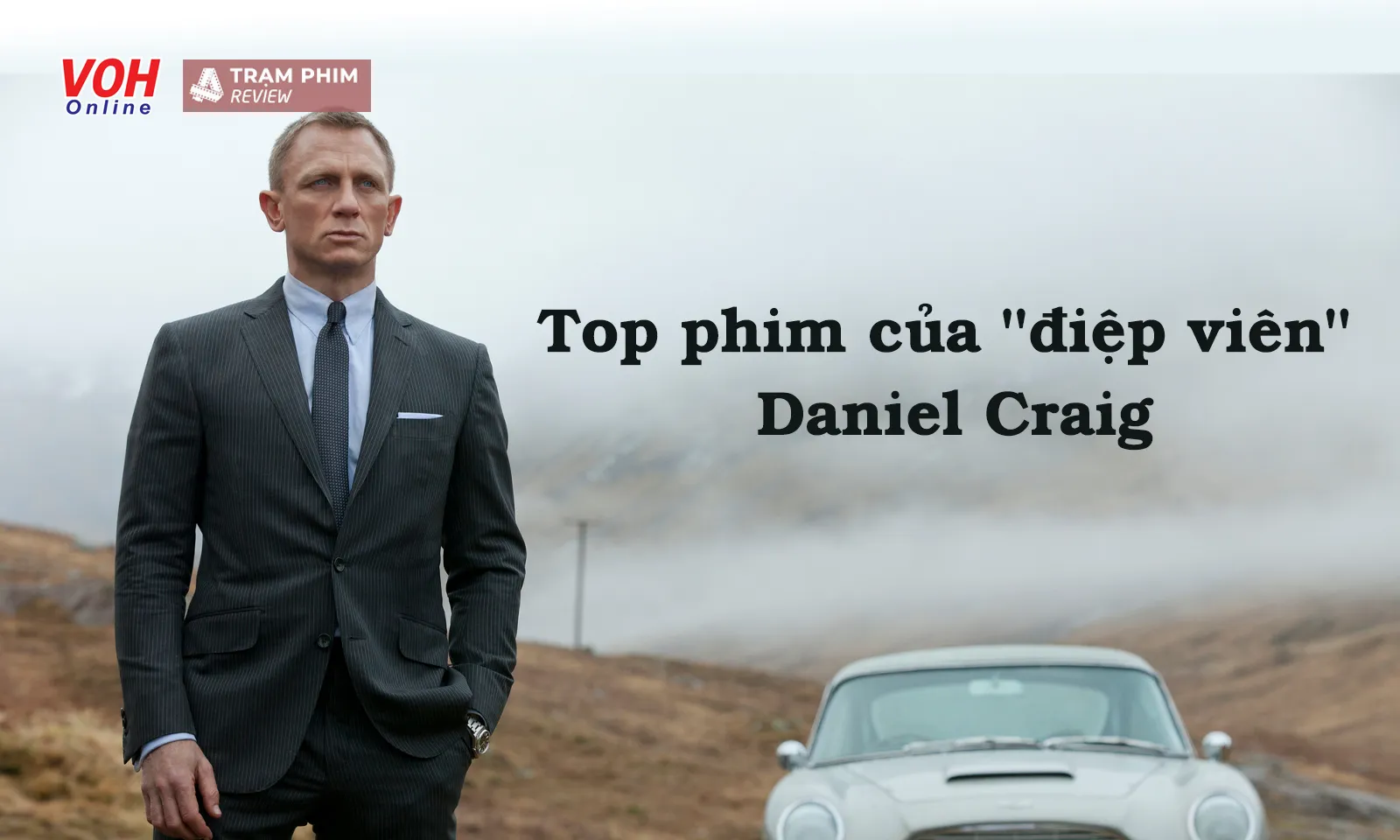 Top 14 phim hay nhất của điệp viên Daniel Craig