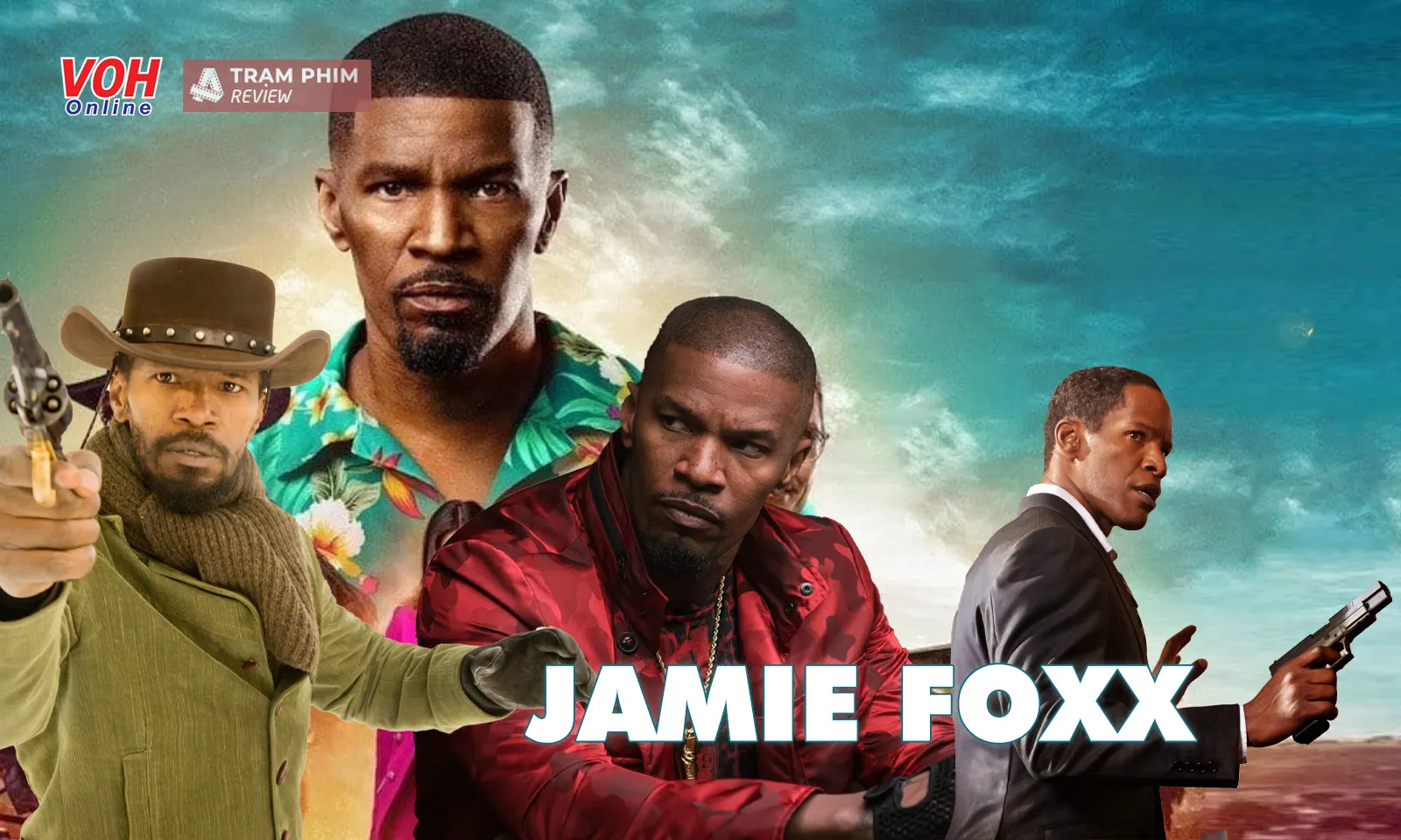 17 phim có sự góp mặt của tài tử Jamie Foxx hay nhất