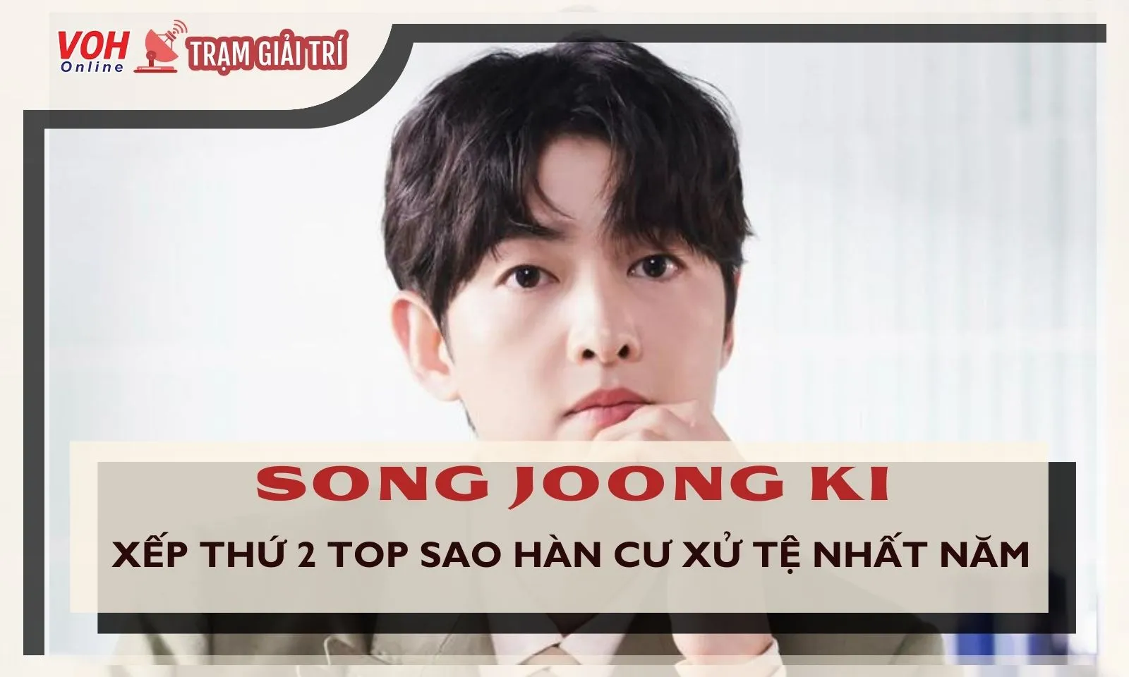 Top Sao Hàn cư xử tệ nhất: Song Joong Ki “chễm chệ” xếp thứ 2